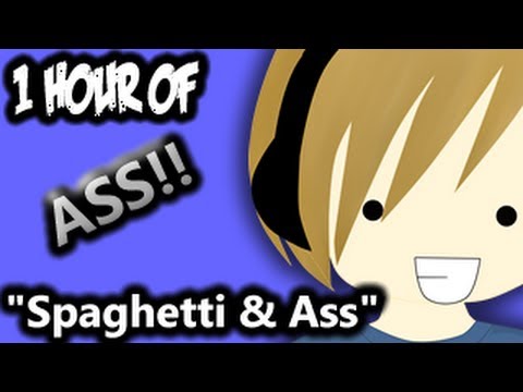 1 Hour Of "Spaghetti & Ass" - PewDiePie - 1 Hour Of "Spaghetti & Ass" - PewDiePie