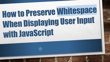 How to Preserve Whitespace When Displaying User Input with JavaScript
