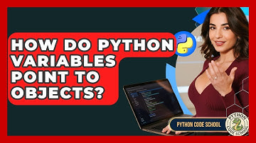 How Do Python Variables Point To Objects? - Python Code School
