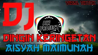 DJ DINGIN KERINGETAN AISYAH MAIMUNAH SLOW BASS