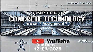 Concrete Technology | Week 7 Assignment 7 | NPTEL 2025 | Strength, Durability & Mix Design