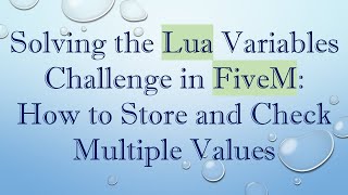 Solving The Lua Variables Challenge In Fivem How To Store And Check Multiple Values