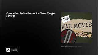 Fighting On Film Podcast: Operation Delta Force 3 - Clear Target (1999)