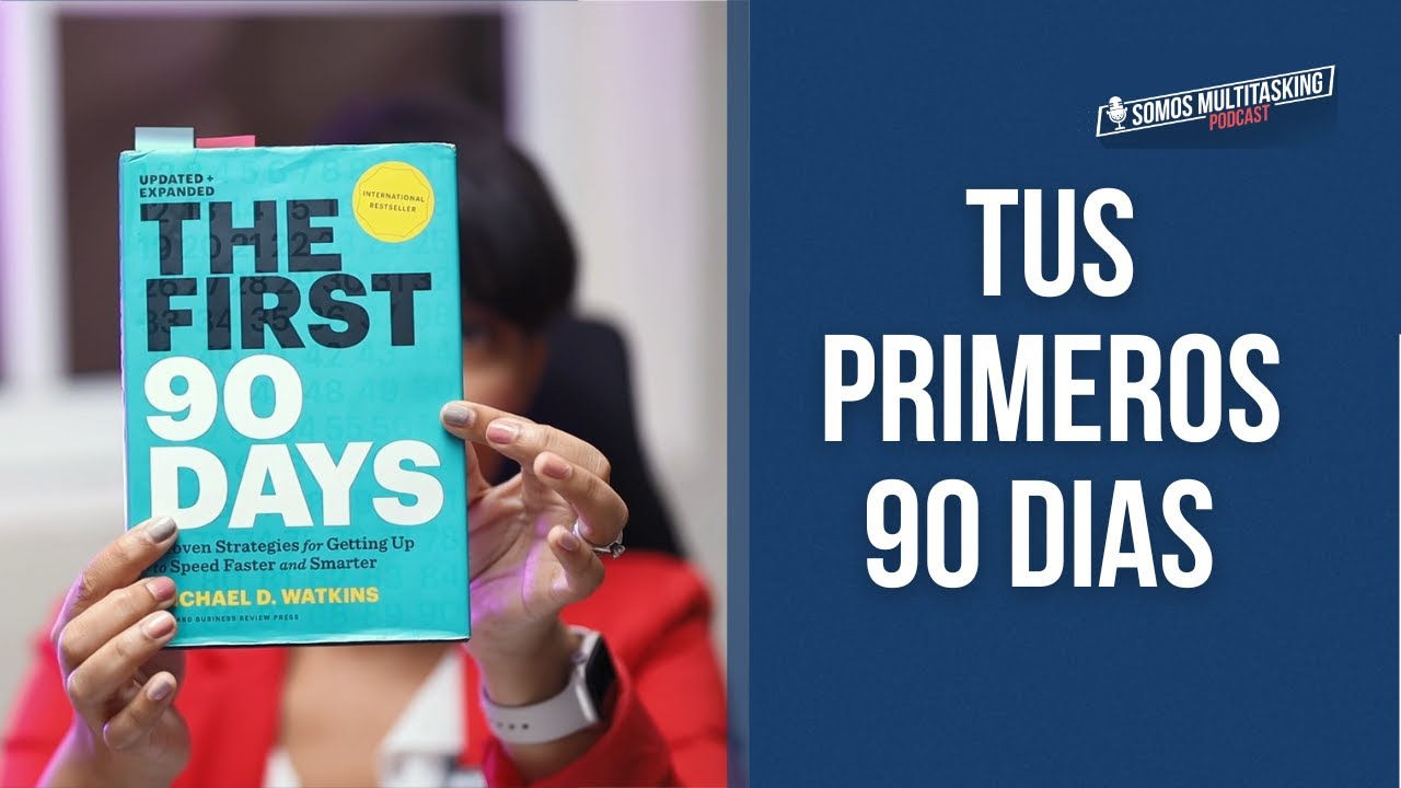 EP #2 - COMO TENER ÉXITO EN LOS PRIMEROS 90 DÍAS DE TU NUEVO EMPLEO ...