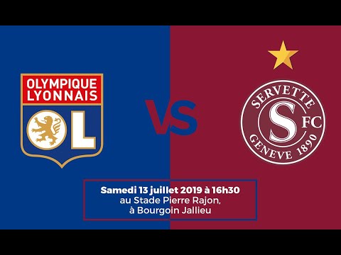 OL - FC Servette en direct Premier Match de Préparation