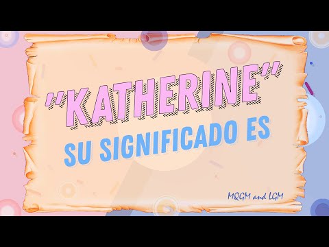 Video: ¿Qué significa el nombre Katherine?