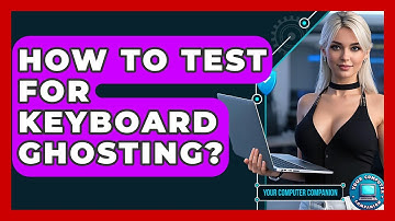 How To Test For Keyboard Ghosting? - Your Computer Companion