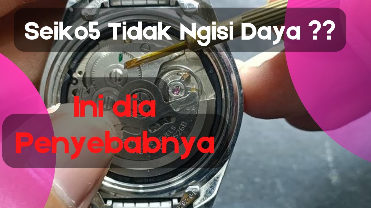 Penyebab Seiko 5 Automatic tidak bisa mengisi daya power