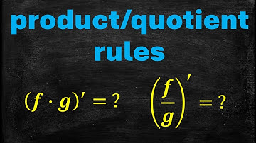 The Product & Quotient Rules
