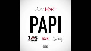 Jonn Hart - Papi (Spanish Remix) Feat. Los Rakas & Dozay