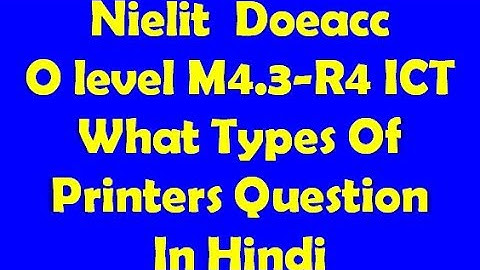 Nielit O Level What Types of Printers Different Between   M4.3-R4 ICT  Explain In Hindi All Printers