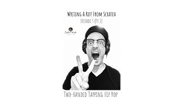 Writing A Riff From Scratch - Episode 5 - Two-Handed Tapping Hip Hop (Pt 2)