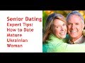 Senior dating and Mature Ukrainian Women: Expert Tips How to Date Them
