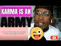 Karma Is An Army (REACTION)