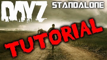 "DayZ Standalone" Getting Set Up Tutorial And Tips