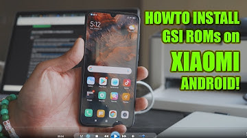 How to Install GSI ROMs on Xiaomi Android!
