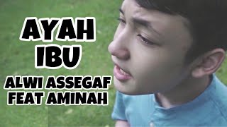 ALWI ASSEGAF FEAT AMINAH - AYAH IBU