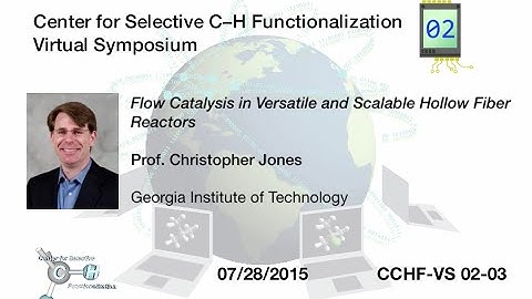 CCHF-VS 2.3 | Prof. Jones: Flow Catalysis in Versatile and Scalable Hollow Fiber Reactors