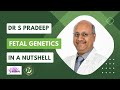 Dr s pradeep  fetal genetics  in a nutshell  sonobuzz
