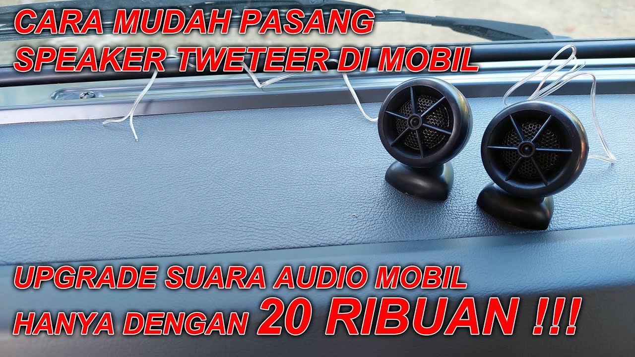 Cara Pasang Speaker Tweteer Di Mobil - Cara Murah Upgrade Audio Mobil