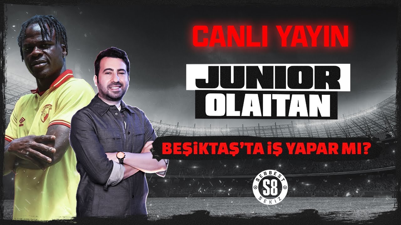 JUNIOR OLAITAN, BEŞİKTAŞ'TA İŞ YAPAR MI? ORKUN KÖKÇÜ İLE UYUMU? - SORU & CEVAP