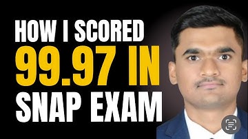 Revealed | How I Scored 99.97 in SNAP Exam | SNAP Topper Strategy to Crack SNAP 2024 |