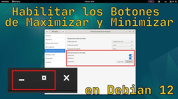 Habilitar los Botones de Maximizar y Minimizar en Debian 12