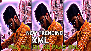 pal pal dil ke paas xml // New Trending XML Video Editing 🥵