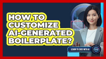 How To Customize AI-Generated Boilerplate?