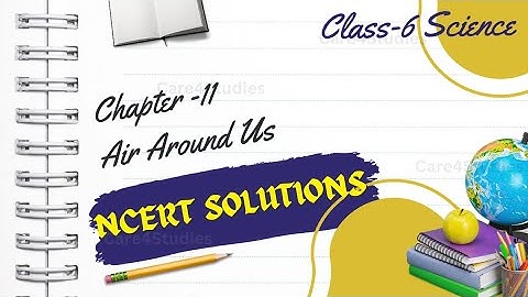NCERT Solutions | Chapter-11 : Air Around Us | Class-6