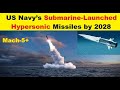 US Navy&#39;s Submarine Launched Hypersonic Missiles Expected by 2028