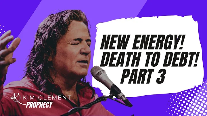 NEW ENERGY - DEATH TO DEBT - KIM CLEMENT PROPHECIE...