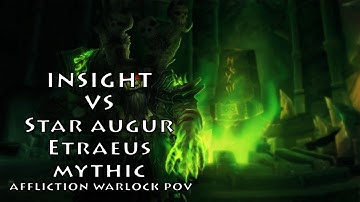Insight (EU-Dun Modr) vs Star Augur Etraeus Mythic. Affliction Warlock PoV