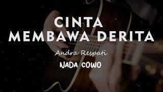 CINTA MEMBAWA DERITA // ANDRA RESPATI // KARAOKE GITAR AKUSTIK NADA COWO