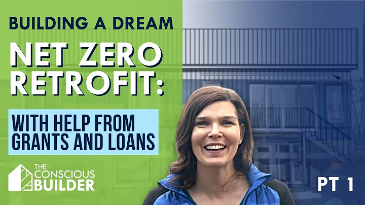 Net Zero Retrofit Pt 1: Building a Dream With the Help of Grants and Loans