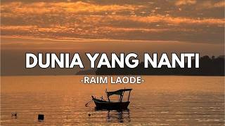 DUNIA YANG NANTI - RAIM LAODE - ITULAH KENAPA JATUH CINTA...