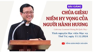 Chúa Giêsu: Niềm hy vọng của người hành hương - Lm Laurensô Hoàng Bá Quốc Huy