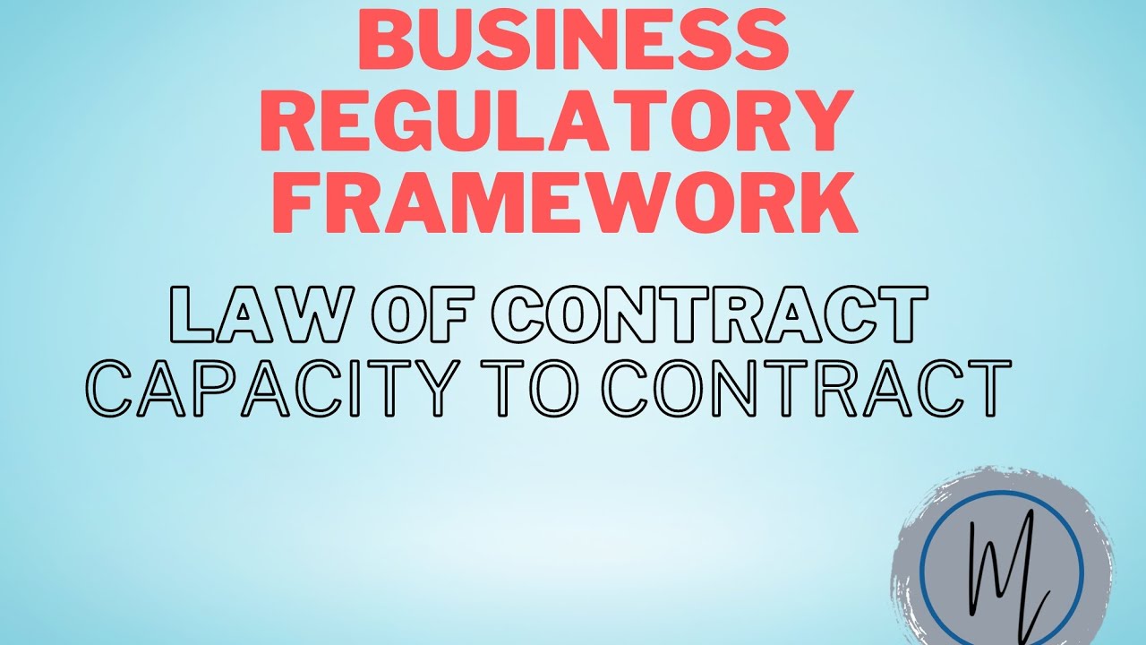 Business Regulatory Framework Law Of Contract Capacity To Contract business-regulatory-framework-law-of-contract-capacity-to-contract