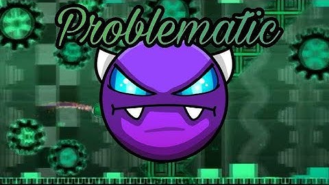 📱Mobile📱PROBLEMATIC 100% (demon) | Geometry Dash 2.11