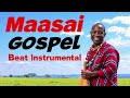 Maasai Beat Gospel Instrumental Free 2025 Enkai Pasinai Maa