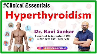 Hyperthyroidism (Clinical essentials) - Dr.Ravi Sankar Endocrinologist MRCP(UK) CCT - GIM (UK)