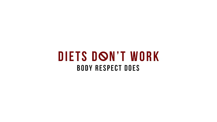 Diets Don't Work. Body Respect Does