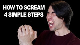 How To Scream: 4 Simple Steps for Complete Beginners