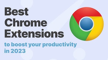 6 Must-Have Chrome Extensions in 2023 | Chrome Extensions for Maximum Efficiency and Productivity