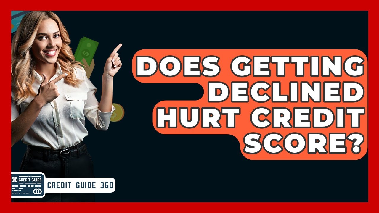 Does Getting Declined Hurt Credit Score CreditGuide360 YouTube Does Getting Declined Hurt Credit Score CreditGuide360 YouTube
