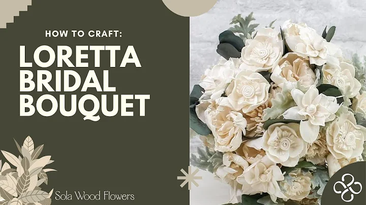 Loretta Bridal Bouquet - Tutorial - Sola Wood Flowers