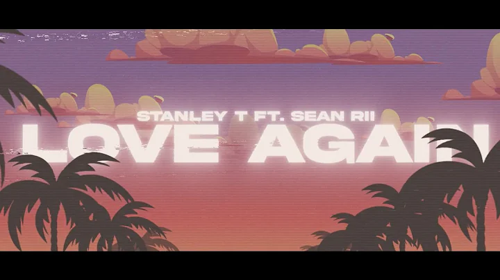 Stanley T - Love Again feat. Sean Rii (Official Ly...