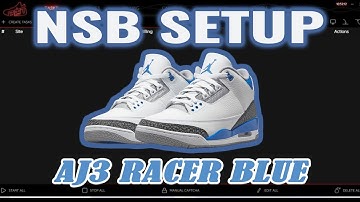 NSB SETUP FOR BEGINNERS : JORDAN 3 RACER BLUE - TASKS FOR FOOTSITES AND SHOPIFY! JULY 2021