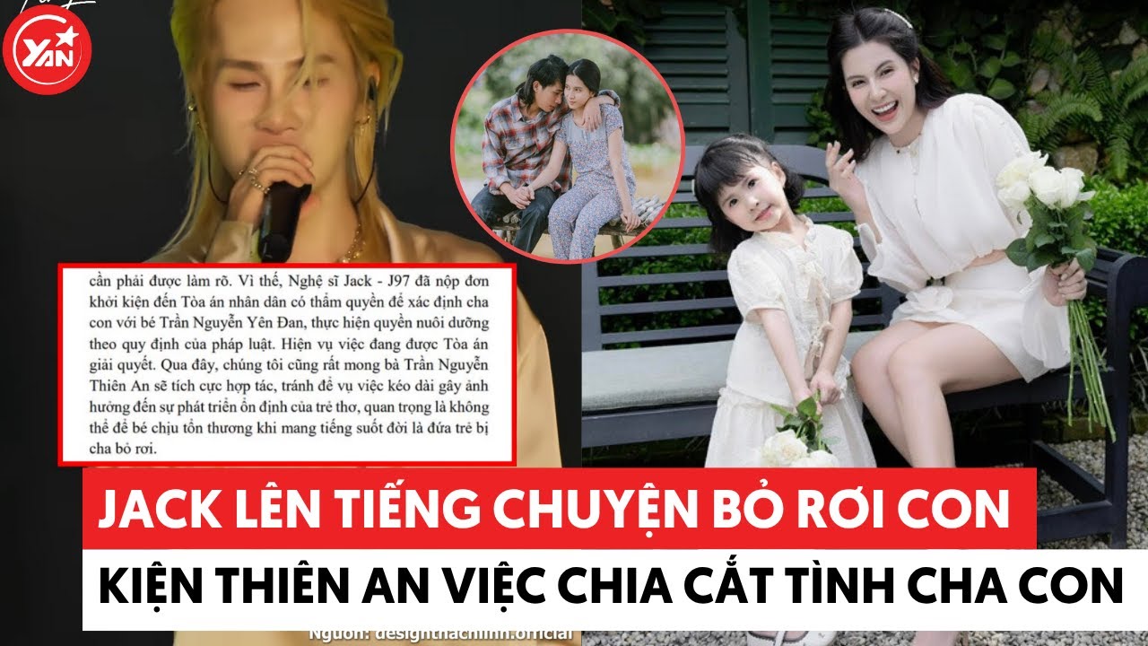 Jack chính thức lên tiếng chuyện bỏ rơi con, kiện Thiên An việc chia ...