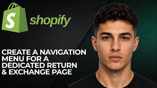 How to Create a Navigation Menu for a Dedicated Return & Exchange Page on Your Shopify Store (2026)